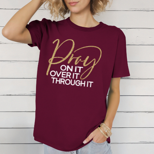 Pray On It Over It Through It