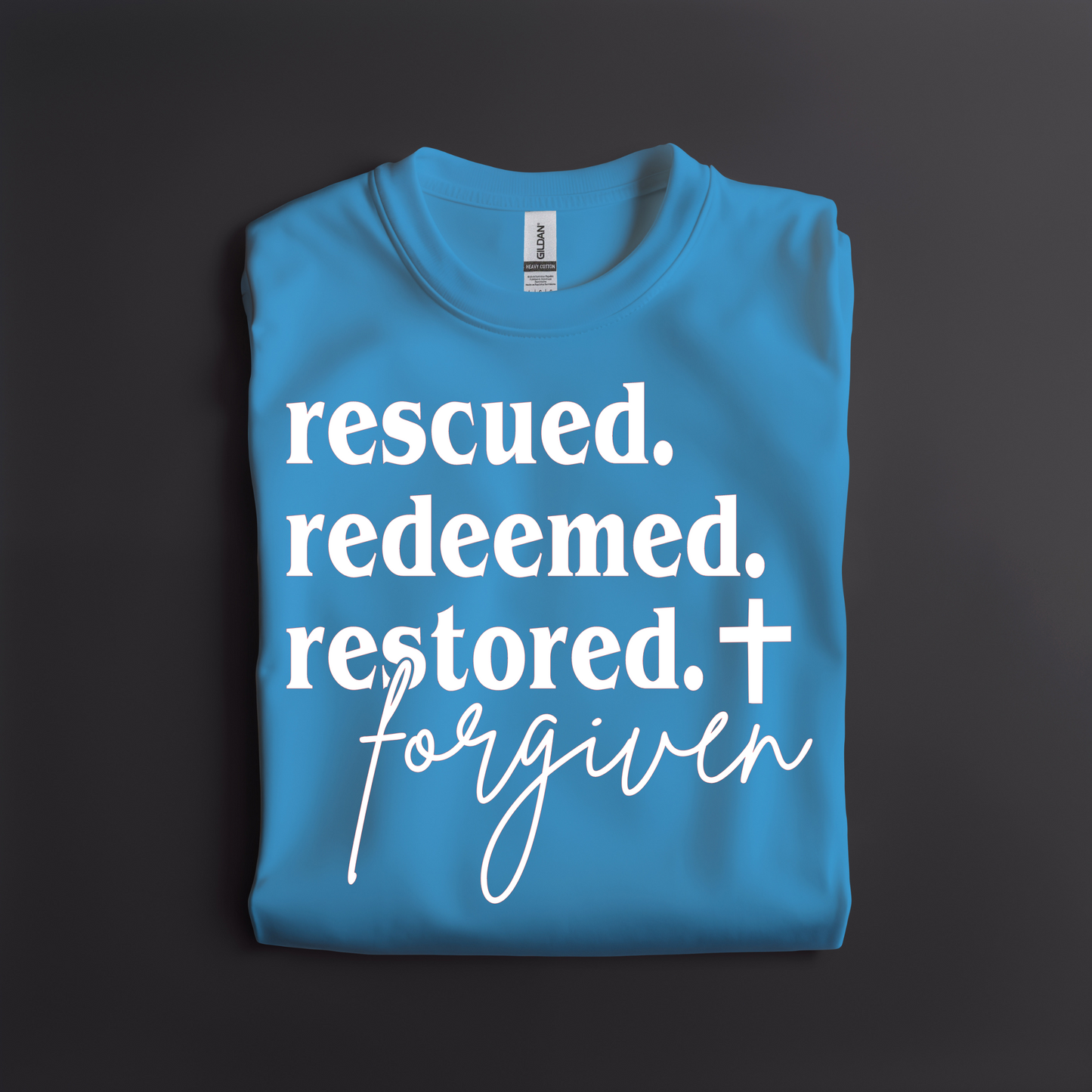 Rescued. Redeemed. Restored. Forgiven
