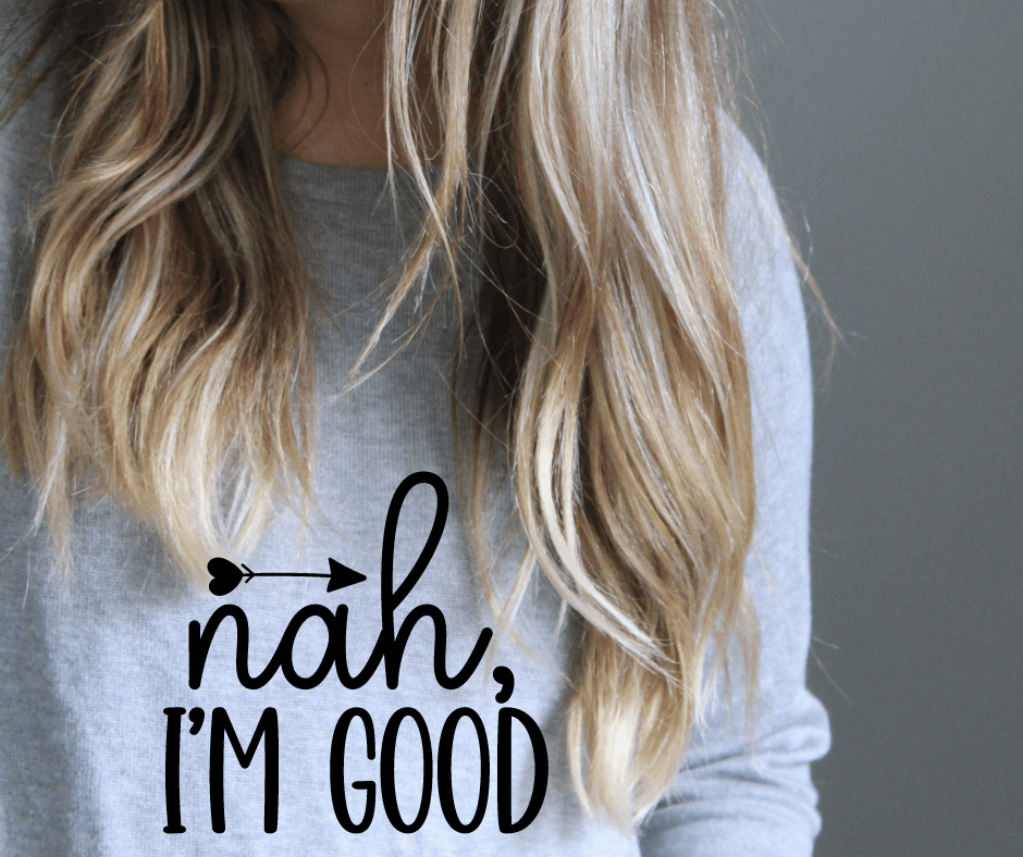 Nah I'm Good