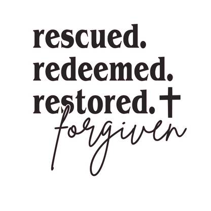 Rescued. Redeemed. Restored. Forgiven