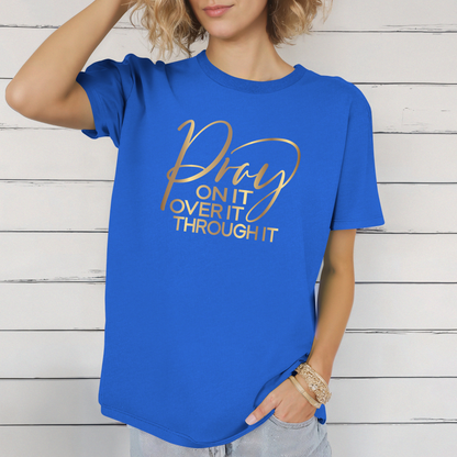 Pray On It Over It Through It