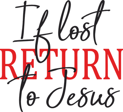 If Lost Return to Jesus